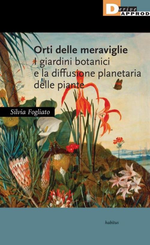 I MAESTRI DEL PAESAGGIO | Silvia Fogliato presenta Orti delle meraviglie. I giardini botanici e la diffusione planetaria delle piante